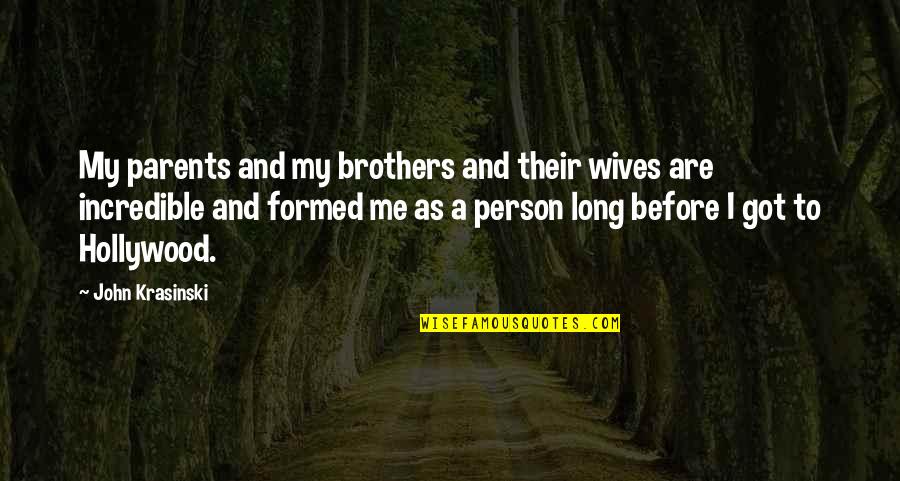 Catharine Beecher Quotes By John Krasinski: My parents and my brothers and their wives
