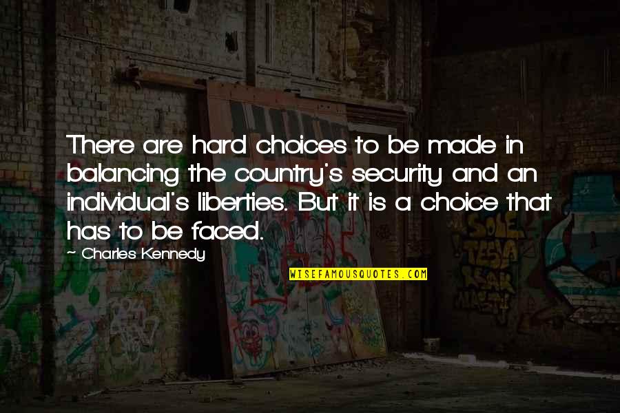 Catharine Maria Sedgwick Quotes By Charles Kennedy: There are hard choices to be made in