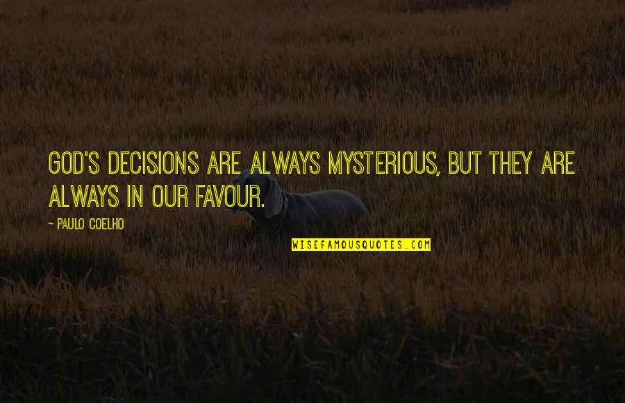 Cathay Quotes By Paulo Coelho: God's decisions are always mysterious, but they are