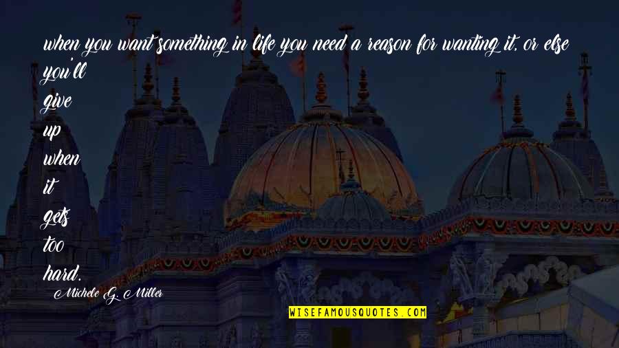 Cathbad Pronunciation Quotes By Michele G. Miller: when you want something in life you need Cathbad Pronunciation Quotes By Michele G. Miller: when you want something in life you need