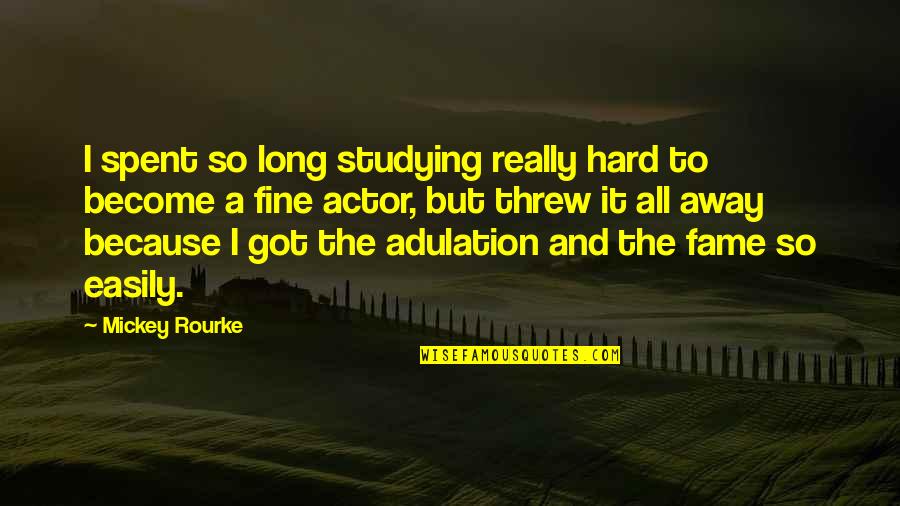 Cathbad Pronunciation Quotes By Mickey Rourke: I spent so long studying really hard to Cathbad Pronunciation Quotes By Mickey Rourke: I spent so long studying really hard to