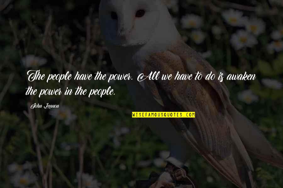 Cathect Pronunciation Quotes By John Lennon: The people have the power. All we have