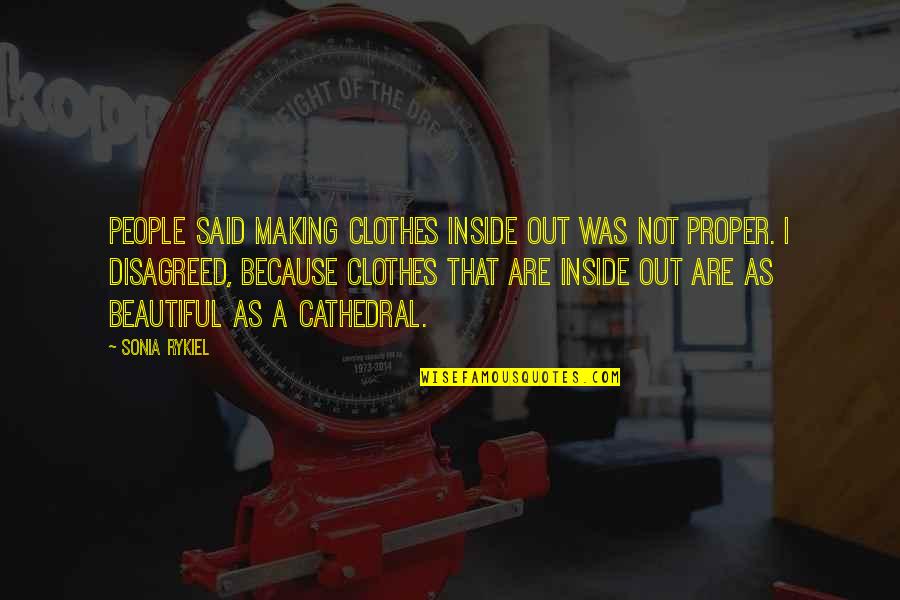 Cathedral Quotes By Sonia Rykiel: People said making clothes inside out was not