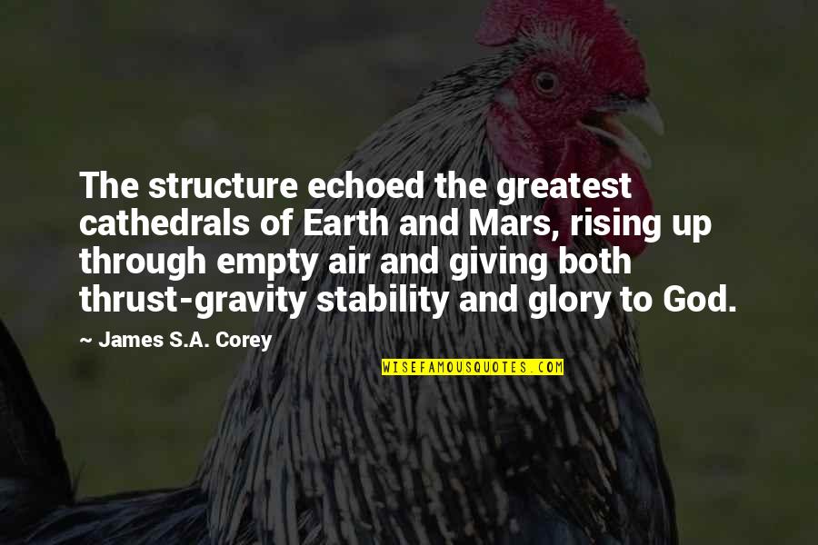 Cathedrals Quotes By James S.A. Corey: The structure echoed the greatest cathedrals of Earth Cathedrals Quotes By James S.A. Corey: The structure echoed the greatest cathedrals of Earth