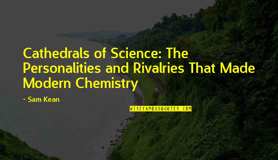 Cathedrals Quotes By Sam Kean: Cathedrals of Science: The Personalities and Rivalries That