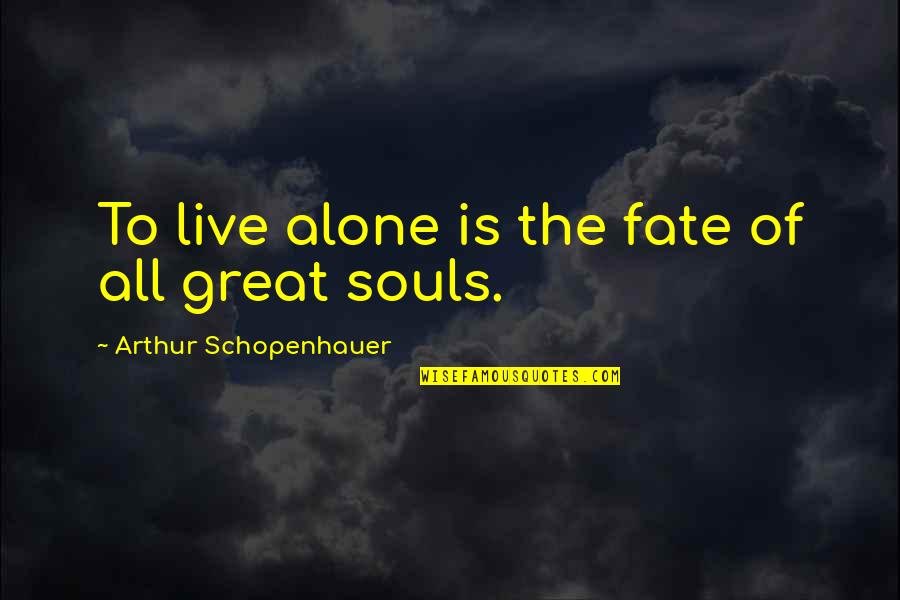 Catherine And Heathcliff Quotes By Arthur Schopenhauer: To live alone is the fate of all