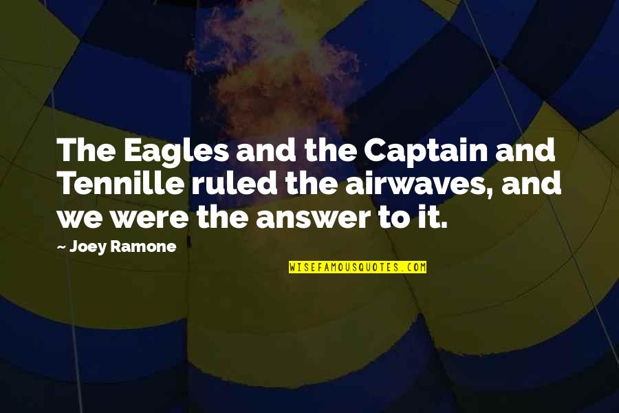 Catherine And Heathcliff Quotes By Joey Ramone: The Eagles and the Captain and Tennille ruled Catherine And Heathcliff Quotes By Joey Ramone: The Eagles and the Captain and Tennille ruled
