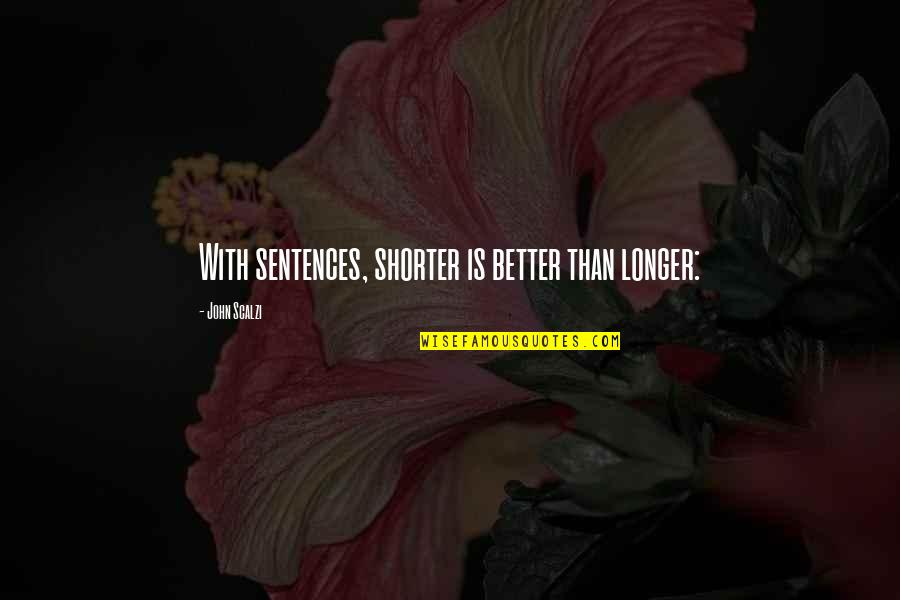 Catherine Devrye Quotes By John Scalzi: With sentences, shorter is better than longer: