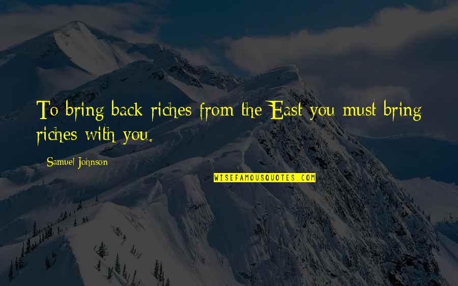 Catherine Earnshaw Beauty Quotes By Samuel Johnson: To bring back riches from the East you