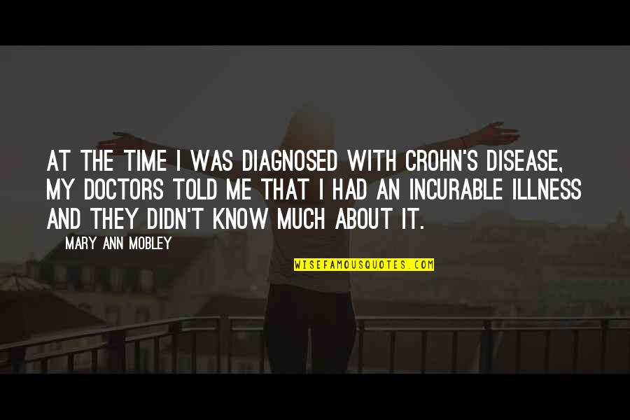 Catherine Earnshaw Heathcliff Quotes By Mary Ann Mobley: At the time I was diagnosed with Crohn's