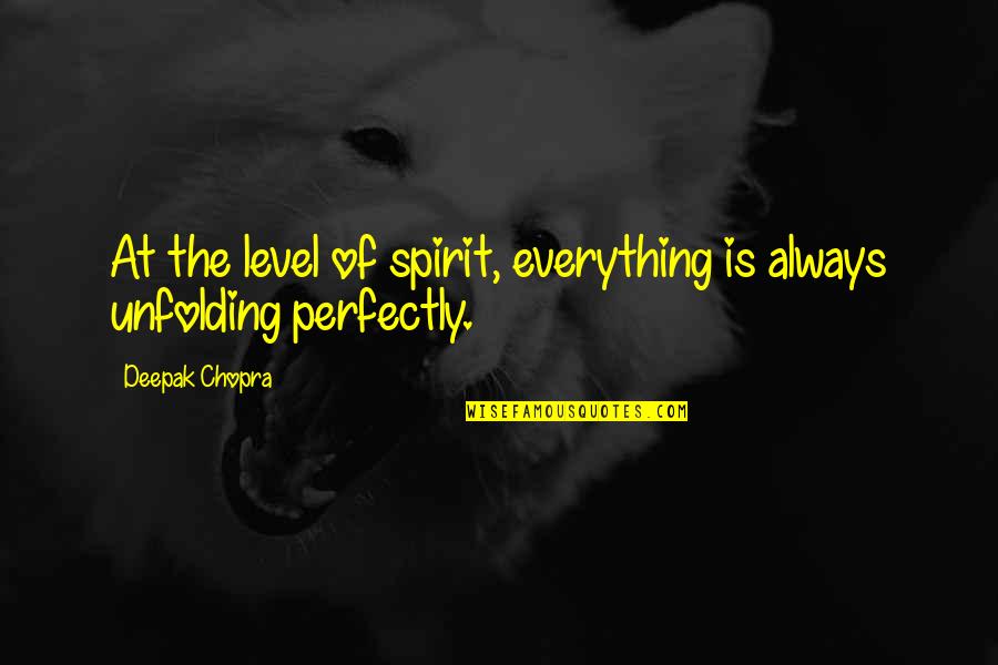 Catherine Fahringer Quotes By Deepak Chopra: At the level of spirit, everything is always