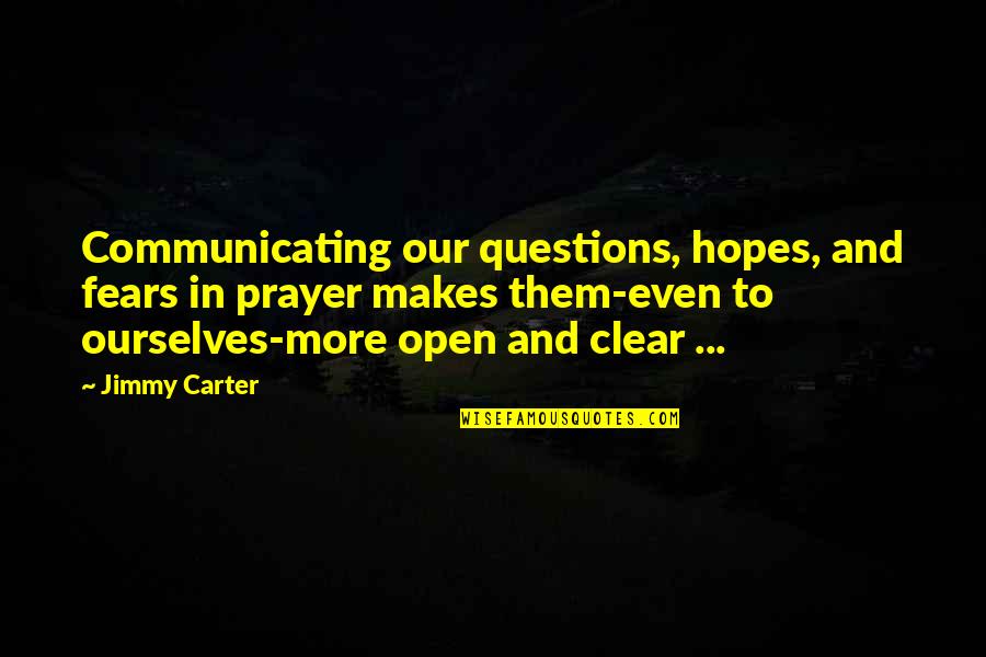 Catherine Heathcliff Quotes By Jimmy Carter: Communicating our questions, hopes, and fears in prayer