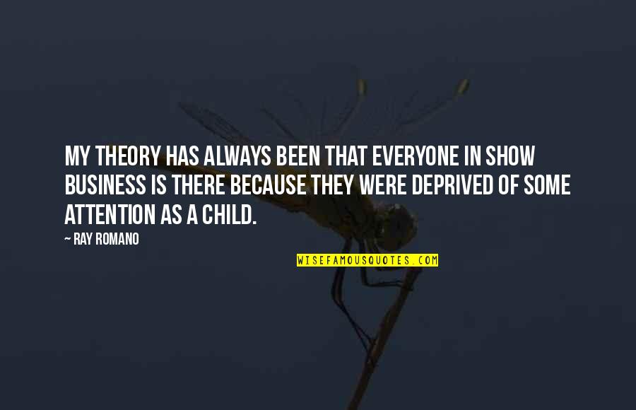Catherine Hershey Quotes By Ray Romano: My theory has always been that everyone in Catherine Hershey Quotes By Ray Romano: My theory has always been that everyone in
