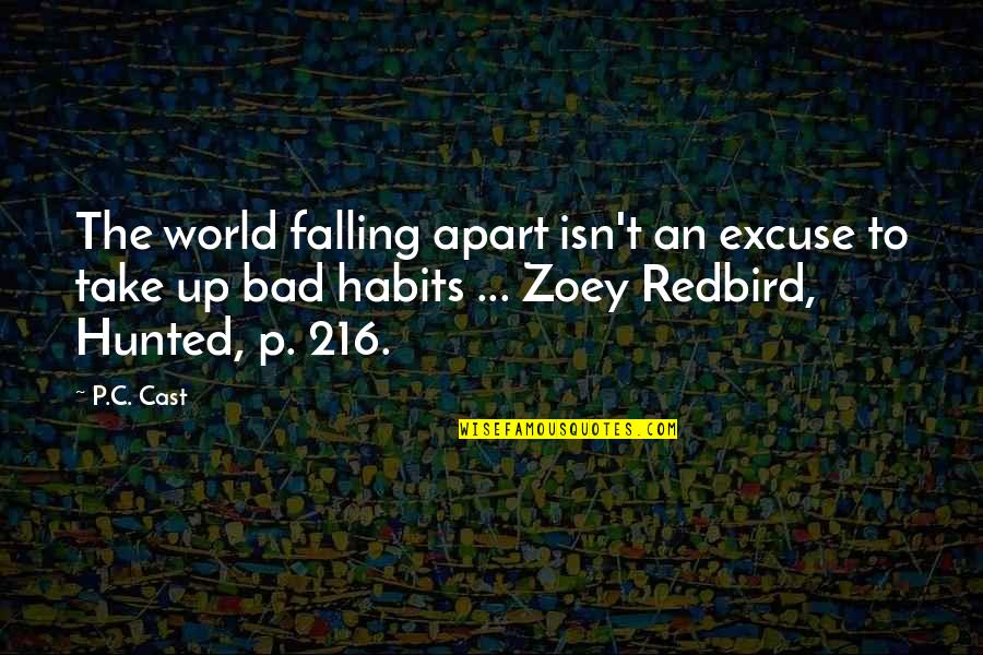 Catherine Meeks Quotes By P.C. Cast: The world falling apart isn't an excuse to Catherine Meeks Quotes By P.C. Cast: The world falling apart isn't an excuse to