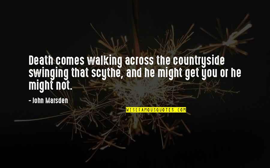Catherine Of Aragon Quotes By John Marsden: Death comes walking across the countryside swinging that Catherine Of Aragon Quotes By John Marsden: Death comes walking across the countryside swinging that