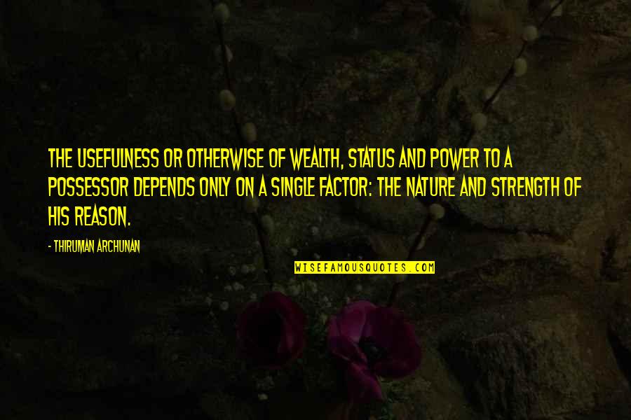 Catherine Of Aragon Quotes By Thiruman Archunan: The usefulness or otherwise of wealth, status and Catherine Of Aragon Quotes By Thiruman Archunan: The usefulness or otherwise of wealth, status and