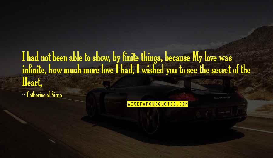 Catherine Of Siena Quotes By Catherine Of Siena: I had not been able to show, by Catherine Of Siena Quotes By Catherine Of Siena: I had not been able to show, by