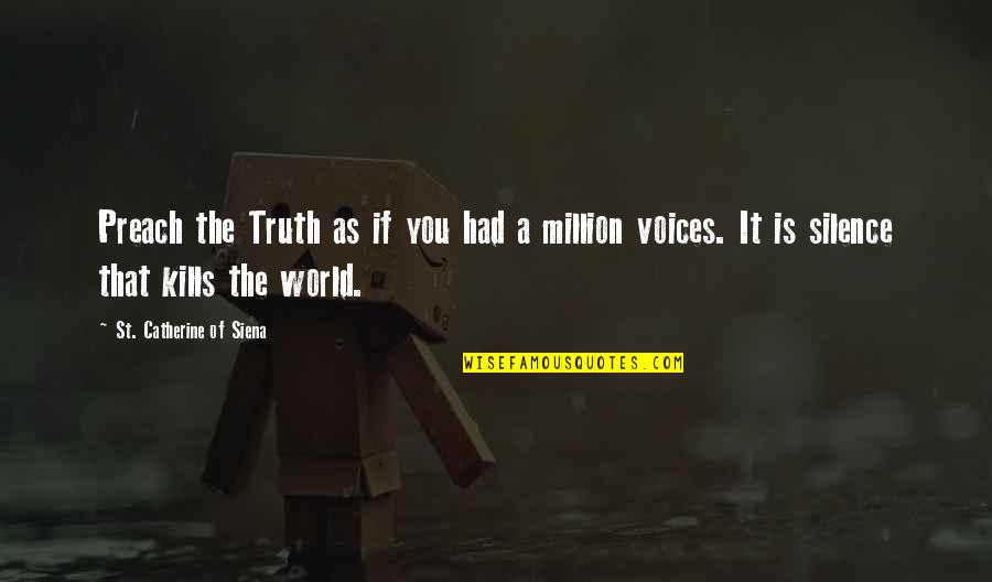 Catherine Of Siena Quotes By St. Catherine Of Siena: Preach the Truth as if you had a Catherine Of Siena Quotes By St. Catherine Of Siena: Preach the Truth as if you had a