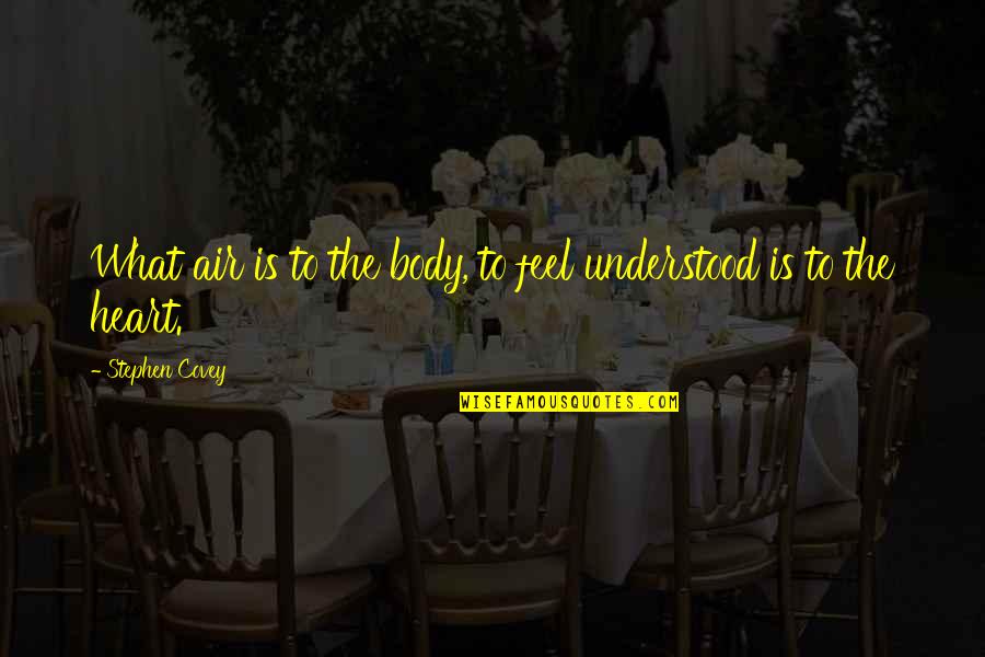 Catherine Spalding Quotes By Stephen Covey: What air is to the body, to feel