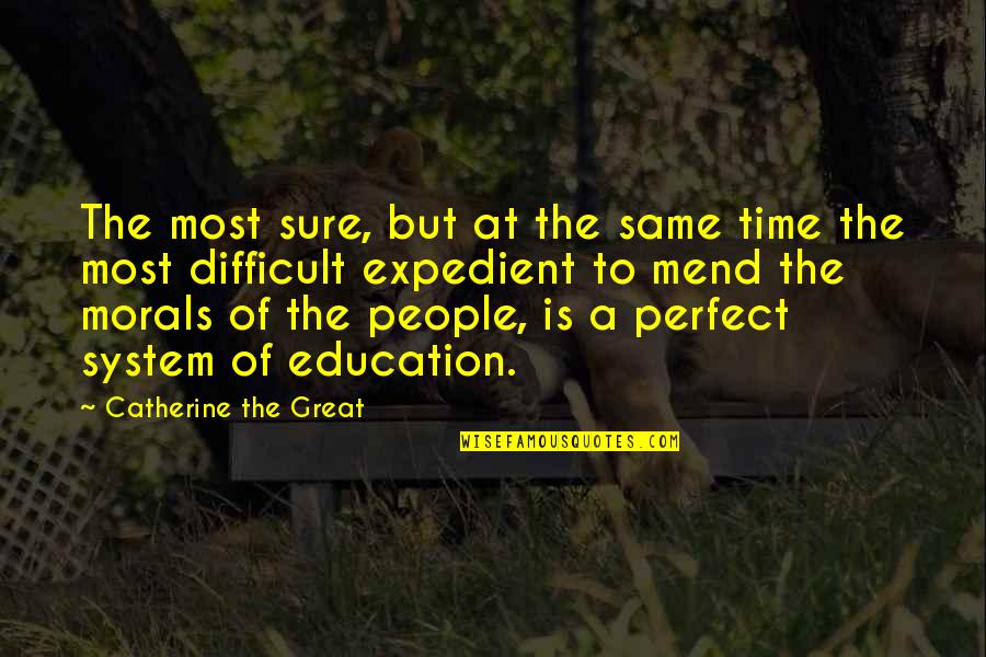 Catherine The Great Quotes By Catherine The Great: The most sure, but at the same time