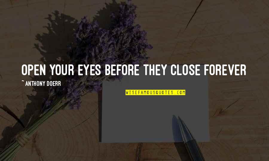 Catherine Tramell Character Quotes By Anthony Doerr: Open your eyes before they close forever Catherine Tramell Character Quotes By Anthony Doerr: Open your eyes before they close forever