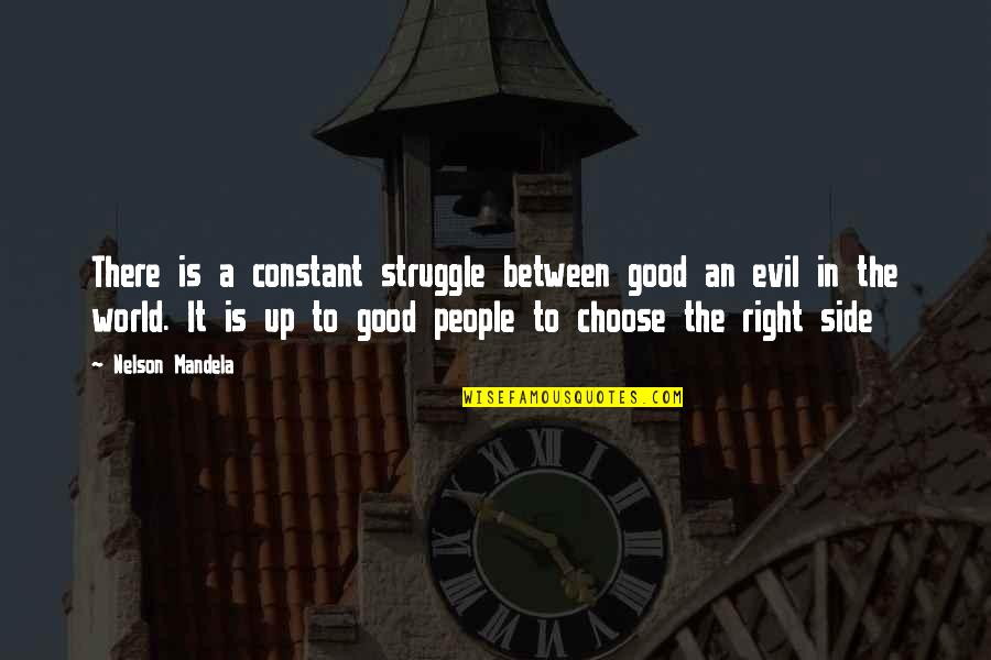 Catherine Tramell Character Quotes By Nelson Mandela: There is a constant struggle between good an