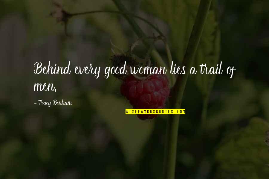 Catherine Tramell Character Quotes By Tracy Bonham: Behind every good woman lies a trail of
