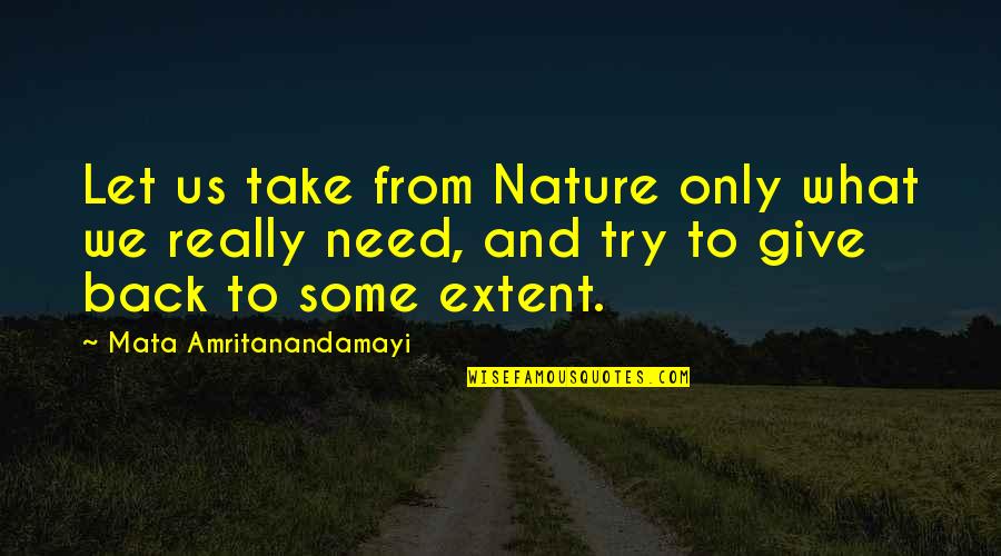 Catherine Xbox 360 Quotes By Mata Amritanandamayi: Let us take from Nature only what we Catherine Xbox 360 Quotes By Mata Amritanandamayi: Let us take from Nature only what we