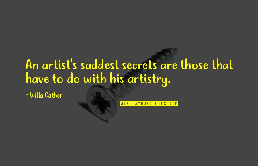 Cather's Quotes By Willa Cather: An artist's saddest secrets are those that have