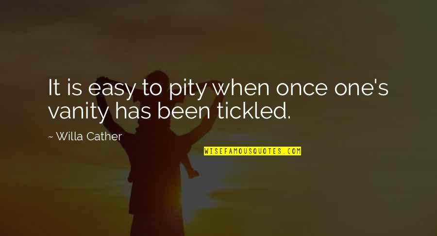 Cather's Quotes By Willa Cather: It is easy to pity when once one's