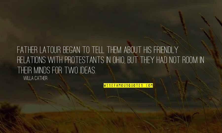 Cather's Quotes By Willa Cather: Father Latour began to tell them about his