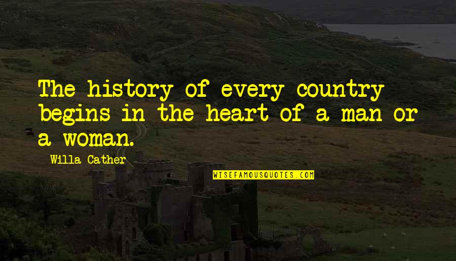 Cather's Quotes By Willa Cather: The history of every country begins in the