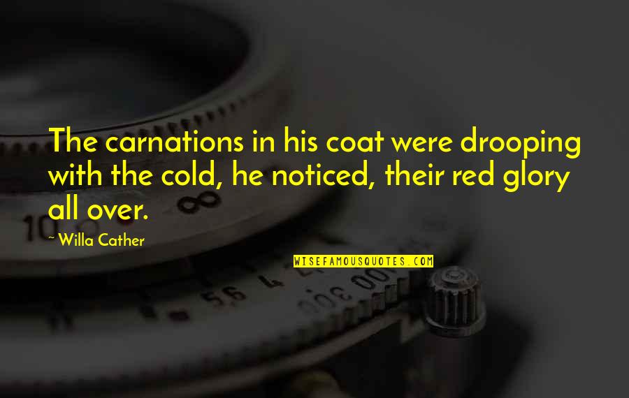 Cather's Quotes By Willa Cather: The carnations in his coat were drooping with