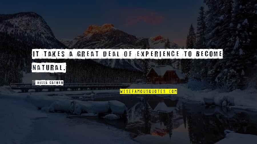 Cather's Quotes By Willa Cather: It takes a great deal of experience to
