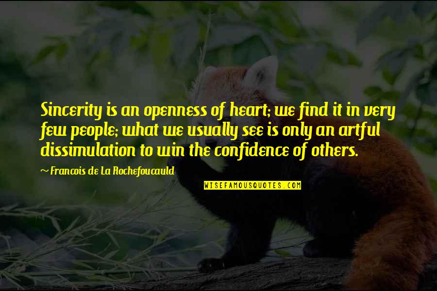 Catheryne Nicholson Quotes By Francois De La Rochefoucauld: Sincerity is an openness of heart; we find