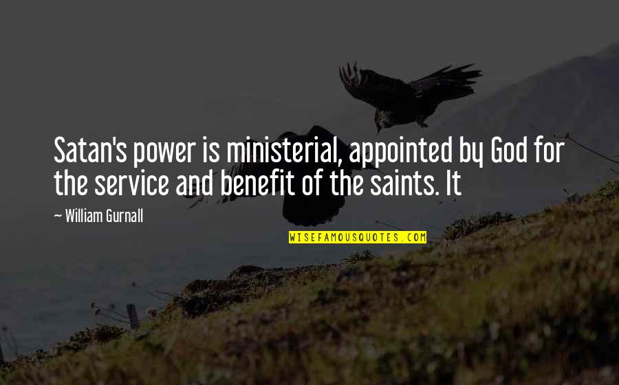 Cathey Quotes By William Gurnall: Satan's power is ministerial, appointed by God for