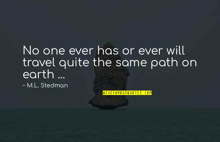 Cathiard Malconsorts Quotes By M.L. Stedman: No one ever has or ever will travel