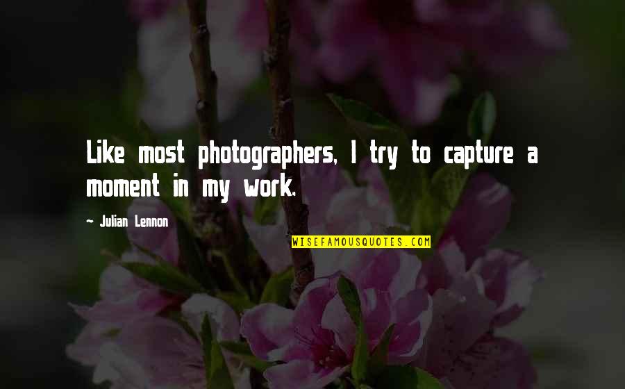 Cathinka Spirit Quotes By Julian Lennon: Like most photographers, I try to capture a