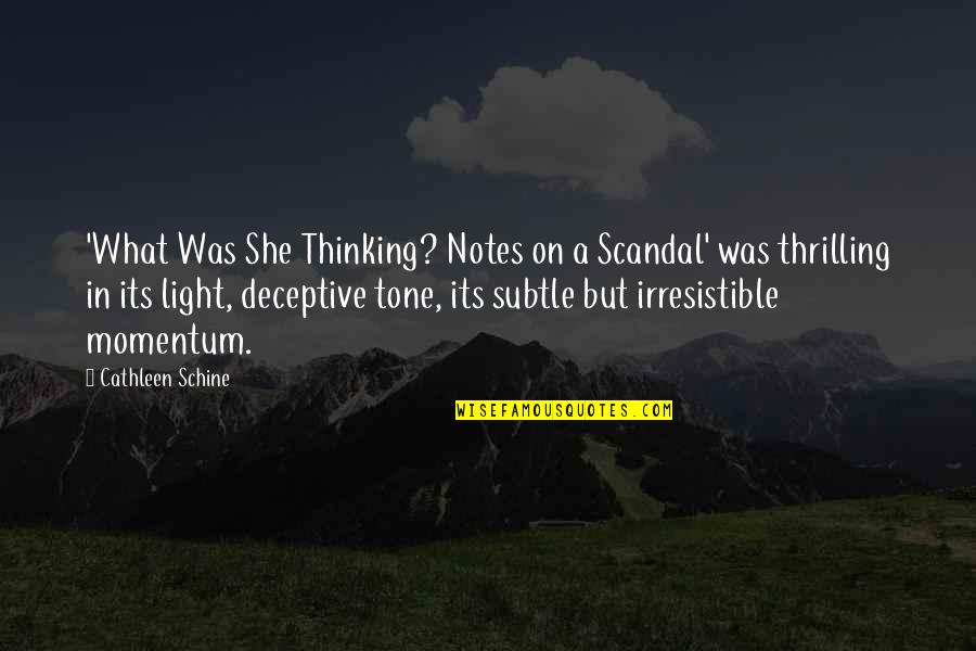 Cathleen Quotes By Cathleen Schine: 'What Was She Thinking? Notes on a Scandal'