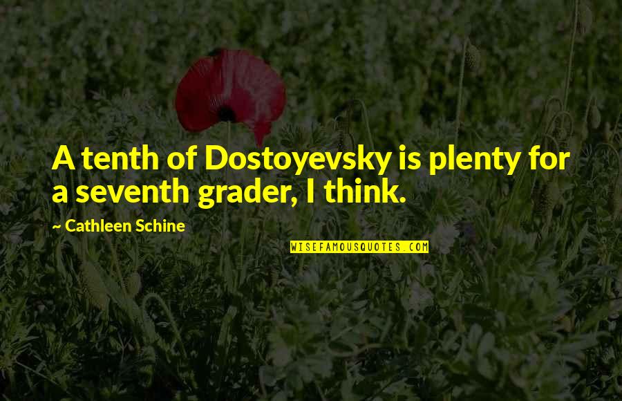 Cathleen Quotes By Cathleen Schine: A tenth of Dostoyevsky is plenty for a