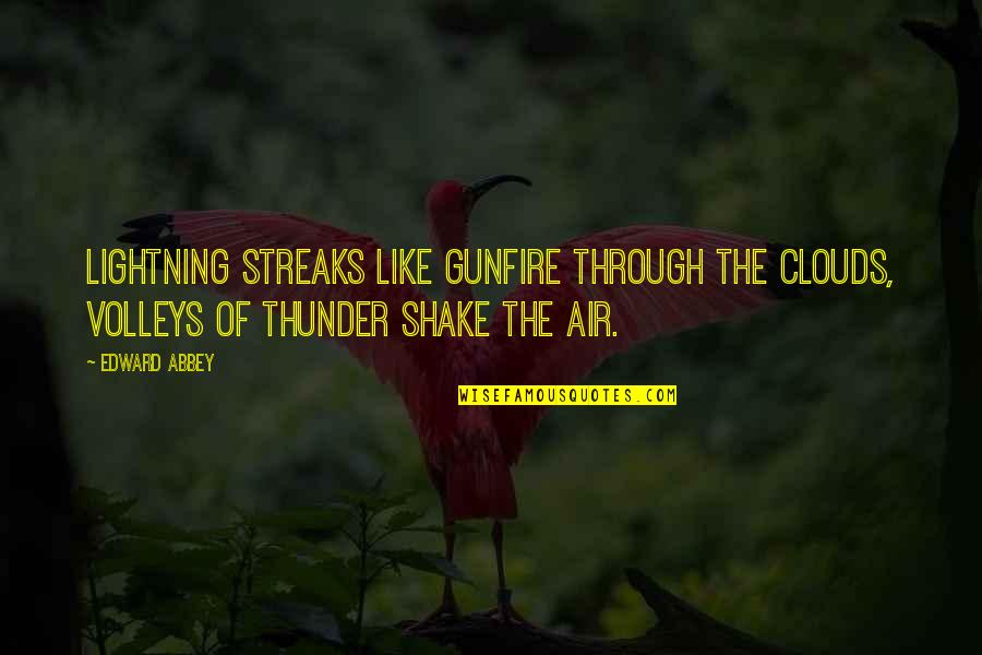 Catholic Adoration Quotes By Edward Abbey: Lightning streaks like gunfire through the clouds, volleys