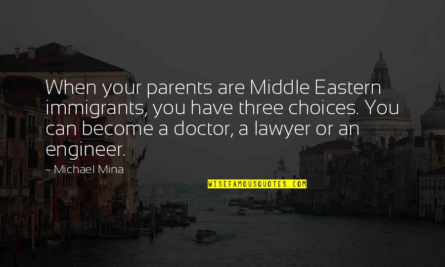 Catholic Advent Quotes By Michael Mina: When your parents are Middle Eastern immigrants, you