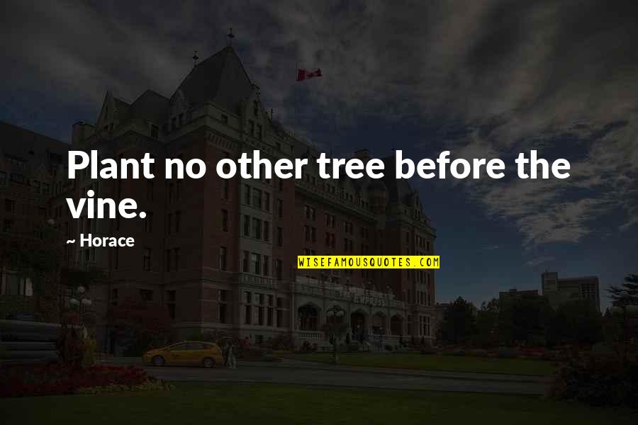 Catholic Christmas Wishes Quotes By Horace: Plant no other tree before the vine. Catholic Christmas Wishes Quotes By Horace: Plant no other tree before the vine.