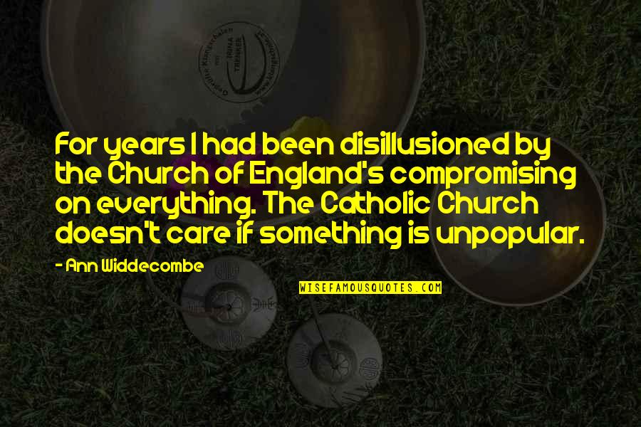 Catholic Church Quotes By Ann Widdecombe: For years I had been disillusioned by the