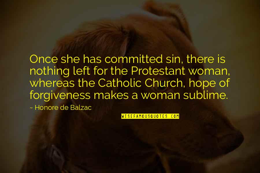Catholic Church Quotes By Honore De Balzac: Once she has committed sin, there is nothing