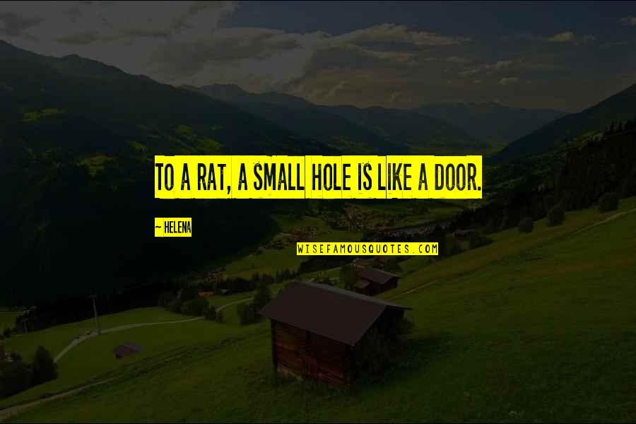 Catholic Eucharistic Adoration Quotes By Helena: To a rat, a small hole is like
