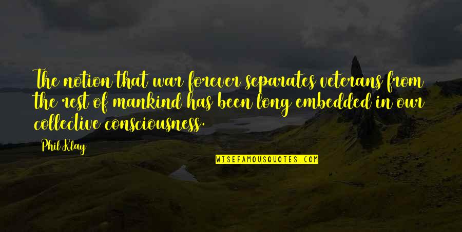 Catholic Eucharistic Adoration Quotes By Phil Klay: The notion that war forever separates veterans from Catholic Eucharistic Adoration Quotes By Phil Klay: The notion that war forever separates veterans from
