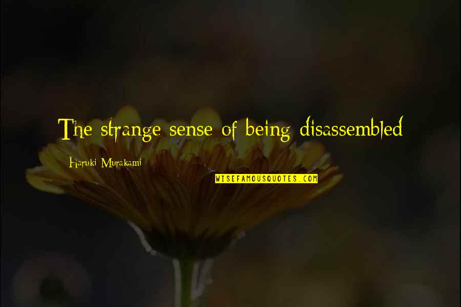 Catholic Father Quotes By Haruki Murakami: The strange sense of being disassembled