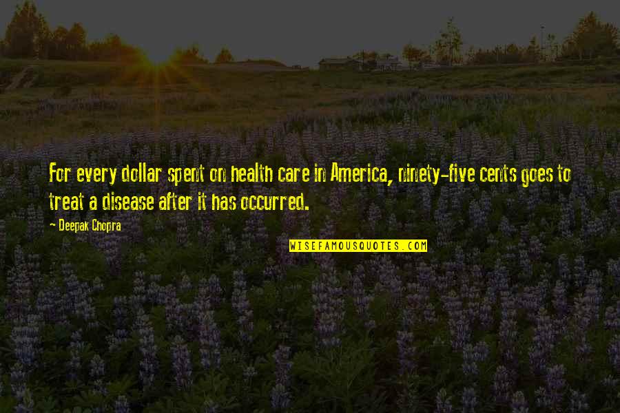 Catholic Good Morning Quotes By Deepak Chopra: For every dollar spent on health care in