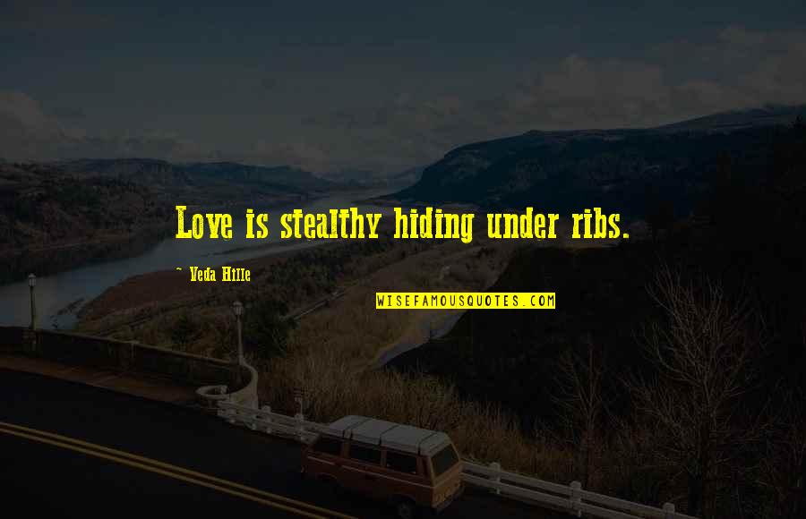 Catholic Holy Week Quotes By Veda Hille: Love is stealthy hiding under ribs. Catholic Holy Week Quotes By Veda Hille: Love is stealthy hiding under ribs.